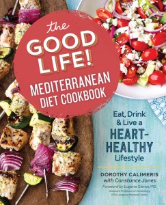 The Good Life Mediterranean Diet Cookbook by Dorothy Calimeris and Constance Jones